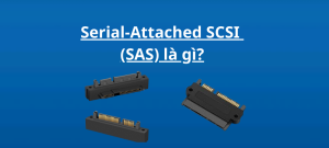 Serial-Attached SCSI (SAS) là gì?